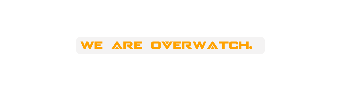 We are Overwatch